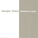Navajita Platea - Hablando en plata