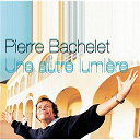 Pierre Bachelet - Une autre lumi&egrave;re