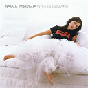 Natalie Imbruglia - White lilies island
