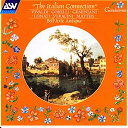 Antonio Vivaldi / Arcangelo Corelli / Bell'arte Antiqua / Carlo Ambrogio Lonati / Francesco Geminiani / Francesco Maria Veracini / Nicola Matteis - The italian connection: vivaldi; corelli; geminiani; lonati; veracini; matteis
