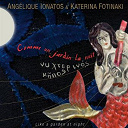 Angelique Ionatos / Katerina Fotinaki - Comme un jardin la nuit