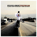 Foolish Things - Let's not forget the story