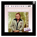 Erkki Junkkarinen - 20 suosikkia / siks' oon m&auml; suruinen