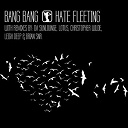 Bang Bang - Hate fleeting