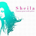 Sheila - L'amour pour seule pri&egrave;re