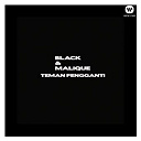 Black / Malique - Teman pengganti