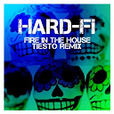 Hard-Fi - Fire in the house (tiesto remix)