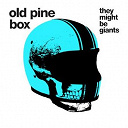 They Might Be Giants - Old pine box