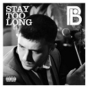 Plan B - Stay too long