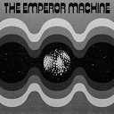 Emperor Machine - Kananana