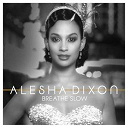 Alesha Dixon - Breathe slow