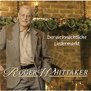 Roger Whittaker - Der weihnachtliche liedermarkt