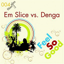 Emslice Vs Denga - Feel so good