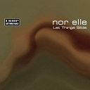 Nor Elle - Let things slide