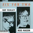 Ray Foxley / Rod Mason - Six for two