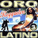 Cristina / Deborahray / Dide / Die / Dj Mariachi / El Flako / Feuego Negro / Flako / Fuego / Marcos / Marry Lynnerth / Negro / Peggaeton Band / Perez / Salvador / Sin Limite / Xper - Oro latino reggaeton 3