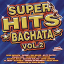 Bachata Band / Bachata De Oro / Fernando / Hernandez / I.pichardo / Miguel Diaz / Rodolfo / Rosario Band / Salvador P. - Super hits bachata volume 2