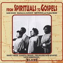 Bessie Griffin / Blind Gary Davis / Blind Willie Johnson / Ebony Three / Elder Roma Wilson / Georgia Peach & Her Igospel Singers / Louis Armstrong / Mahalia Jackson / Reverend Bc Campbell / Reverend Dc Rice, Sancified Congregations / Sam Cooke / Sister Rosetta Tharpe / Soul Stirrers / Southern Revivalists Of New Orleans / Southern Sons / The Charioteers / The Dixie Hummingbirds / The Famous Ward Singers / The Golden Gate Quartet / The Heavenly Gospel Singers - From spirituals to gospels