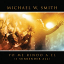 Michael W. Smith - Yo me rindo a el
