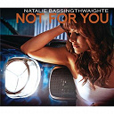 Natalie Bassingthwaighte - Not for you
