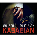 Kasabian - Where did all the love go?