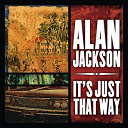 Alan Jackson - It's just that way