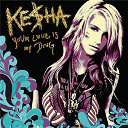 Ke$ha - Your love is my drug