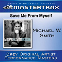 Michael W. Smith - Save me from my self (performance tracks)