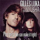 Gilles Luka - Plus pr&eacute;s ( we can't make it right)