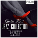Alberta Hunter / Carlisle Una Mae / Clara Smith / Helen Humes / Ina Rae Hutton / Ivie Anderson / Julia Lee / Kate Smith / Kay Starr / Lavern Baker / Lil Armstrong / Ma Rainey / Ma Raineyr Georgia Band / Midge Williams / Nellie Lutcher / Valaida Snow - ?ladies first!" jazz edition - all of them queens of jazz, vol. 10