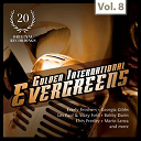 Bobby Darin / Brenda Lee / Chris Barber&acute;s Jazzband / Elvis Presley "The King" / Georgia Gibbs / Ivory Joe Hunter / Jimmie Rodgers / Lavern Baker / Les Paul / Mario Lanza / Mary Ford / Nat King Cole / Perry Como / Ray Peterson / Rosemary Clooney / Sam Cooke / The Dell Vikings / The Everly Brothers / Tommy Dorsey / &Eacute;dith Piaf - Evergreens golden international, vol. 8