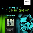 Bill Evans / Charles Mingus - Blue in green - the best of the early years 1955-1960, vol.5
