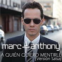 Marc Anthony - A qui&eacute;n quiero mentirle (salsa version)