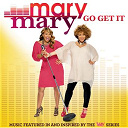 Mary Mary - Go get it