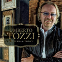 Umberto Tozzi - Yesterday, today