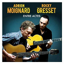 Adrien Moignard / Rocky Gresset - Entre actes