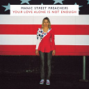 Manic Street Preachers - Your love alone is not enough