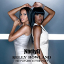 Kelly Rowland / Nadiya - No future in the past