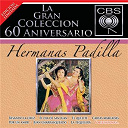 Hermanas Padilla - La gran coleccion del 60 aniversario cbs - hermanas padilla