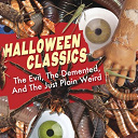 Compilation - Halloween Classics: The Evil, The Demented, And The Just Plain Weird