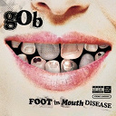 Gob - Foot in mouth disease
