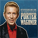 Porter Wagoner - Out of the silence came a song: the somber sound of porter wagoner