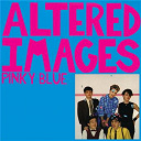 Altered Images - Pinky blue