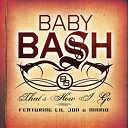 Baby Bash - That's how i go