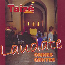 Taize - Laudate omnes gentes