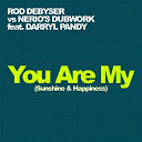 Rod Debyser - You are my (sunshine & happiness) (feat. nerios dubwork, darryl pandy)