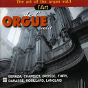 Francis Chapelet / Jacques Beraza / Jean Langlais / Jean-Patrice Brosse / Louis Thiry / Xavier Darasse - L'art de l'orgue, vol.1