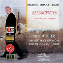Eric Aubier / Jean-Jacques Kantorow / Orchestre De Bretagne - Escaich  ohana  bacri : r&eacute;surgences - concertos pour trompette vol. 2