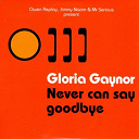 Gloria Gaynor - Never can say goodbye (owen replay, jimmy nazim & mr serious present)