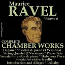 Alexander Schneider / Arthur Grumiaux / Boris Kroyt / Budapest String Quartet / Calvet Quartet / David Oistrakh / Ferenc Fricsay / Frida Bauer / Gerard Jarry / Ginette Neveu / Istvan Hajdu / Jean Neveu / Lev Oborin / Maurice Faure / Michel Tournus / Mischa Schneider / Nicanor Zabaleta / Radio Symphony Orchestra Of Berlin / Robert Casadesus / Roisman Joseph / Sviatoslav Knuchevitsky / Zino Francescatti - Ravel, vol. 6 : chamber works
